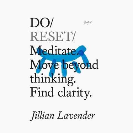 Do Reset – Meditate. Move beyond thinking. Find clarity