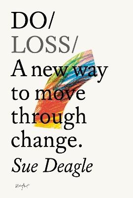 Do Loss: A new way to move through change - Sue Deagle - cover