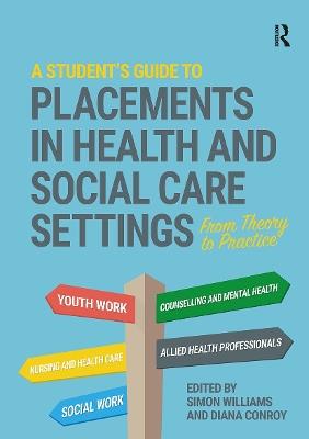 A Student's Guide to Placements in Health and Social Care Settings: From Theory to Practice - cover