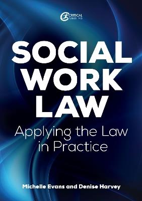 Social Work Law: Applying the Law in Practice - Michelle Evans,Denise Harvey - cover