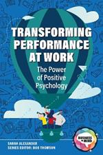 Transforming Performance at Work: The Power of Positive Psychology