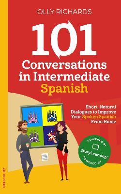 101 Conversations in Intermediate Spanish - Olly Richards - cover