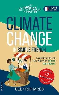 Climate Change in Simple French: Learn French the Fun Way with Topics that Matter - Olly Richards - cover