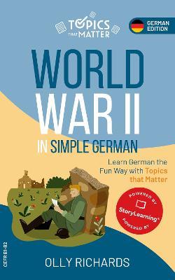 World War II in Simple German: Learn German the Fun Way with Topics that Matter - Olly Richards - cover