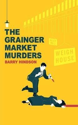 The Grainger Market Murders - Barry Hindson - cover