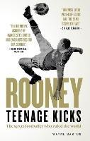 Rooney: Teenage Kicks: The Street Footballer Who Ruled The World - Wayne Barton - cover
