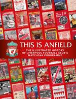 This is Anfield: The Illustrated History of Liverpool Football Club's Matchday Programme