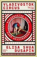 Vladivostok Circus - Elisa Shua Dusapin - cover