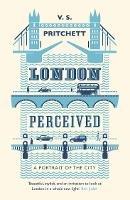 London Perceived: A Portrait of The City - V.S. Pritchett - cover