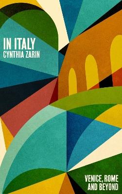 In Italy: Venice, Rome and Beyond - Cynthia Zarin - cover