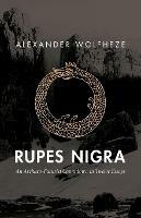 Rupes Nigra: An Archaeo-Futurist Countdown in Twelve Essays - Alexander Wolfheze - cover