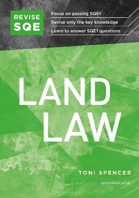 Revise SQE Land Law: SQE1 Revision Guide - Toni Spencer - cover