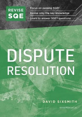 Revise SQE Dispute Resolution: SQE1 Revision Guide - David Sixsmith - cover