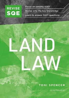 Revise SQE Land Law: SQE1 Revision Guide - Toni Spencer - cover