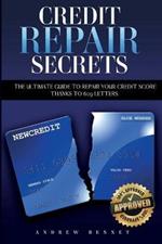 Credit Repair Secrets: The Ultimate Guide To Repair Your Credit Score Thanks To 609 Letters
