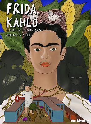 Frida Kahlo: Her Life, Her Work, Her Home - Francisco De La Mora - cover
