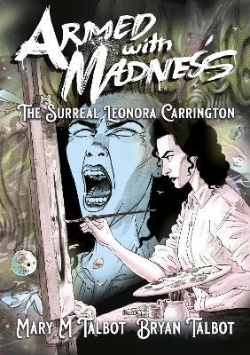 Armed With Madness: The Surreal Leonora Carrington - Mary M. Talbot - cover