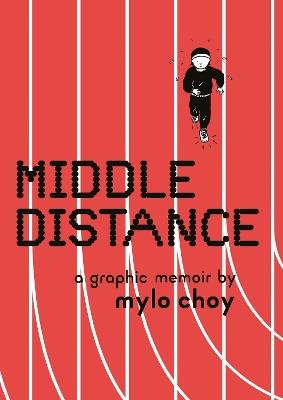 Middle Distance: A Graphic Memoir - Mylo Choy - cover