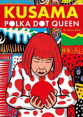 Kusama: Polka Dot Queen - Simon Elliott - cover