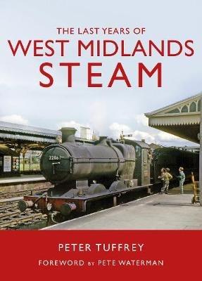 The Last Years of West Midlands Steam - Peter Tuffrey - cover