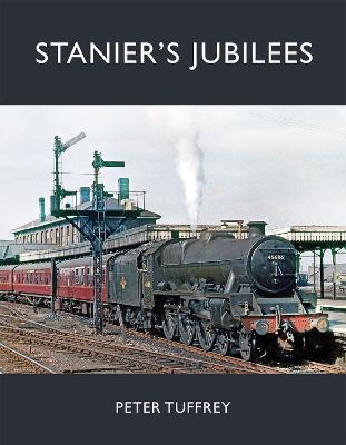 Stanier's Jubilees - Peter Tuffrey - cover
