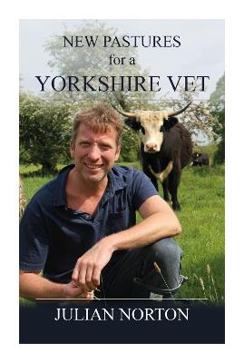 New Pastures for a Yorkshire Vet - Julian Norton - cover