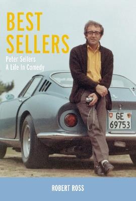 Best Sellers: Peter Sellers - A Life in Comedy - Robert Ross - cover