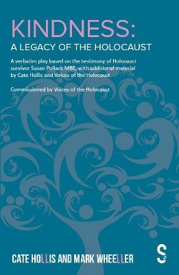 Kindness - A Legacy of the Holocaust: The Susan Pollack Story - Cate Hollis,Mark Wheeller - cover