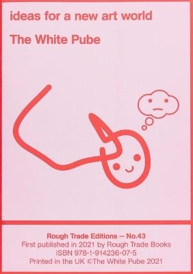 ideas for a new art world - The White Pube (RT#43) - The White Pube The White Pube - cover