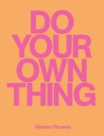 Do Your Own Thing - Richard Phoenix
