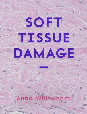 Soft Tissue Damage - Anna Whitwham - cover
