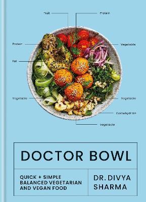 Doctor Bowl: Quick + Simple Balanced Vegetarian and Vegan Food - Dr Divya Sharma - cover