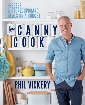 The Canny Cook: Freezer & storecupboard meals on a budget - Phil Vickery - cover