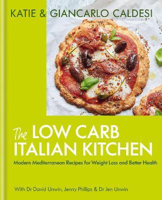 The Low Carb Italian Kitchen: Modern Mediterranean Recipes for Weight Loss and Better Health - Katie Caldesi & Giancarlo Caldesi - cover