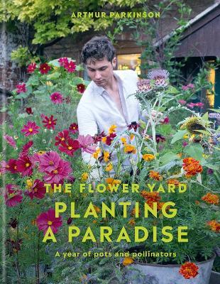 Planting a Paradise: A year of pots and pollinators - Arthur Parkinson - cover