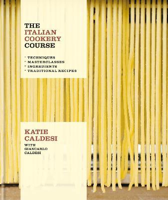 The Italian Cookery Course - Katie Caldesi,Giancarlo Caldesi - cover