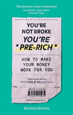 You're Not Broke You're Pre-Rich: How to make your money work for you - Emilie Bellet - cover