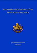 Personalities and Institutions of the British South Africa Police