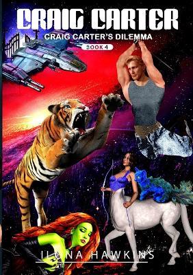 Craig Carter's Dilemma: Book 4 Craig Carter - Ilona Hawkins - cover