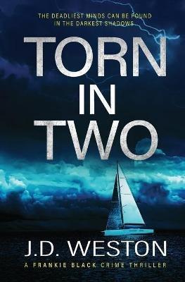 Torn In Two: A British Crime Thriller Novel - J D Weston - cover
