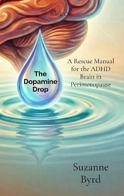 The Dopamine Drop: A Rescue Manual for the ADHD Brain in Perimenopause - Byrd - cover