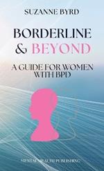 Borderline & Beyond: A Guide for Women with BPD