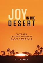 Joy in the Desert: 50 Years of Gospel Blessing in Botswana