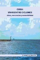 Cuba: Vivir entre ciclones: Clima, mercancias y sostenibilidad