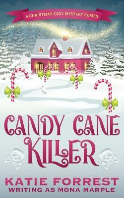 Candy Cane Killer: A Christmas Cozy Mystery Series Book 5 - Mona Marple - cover