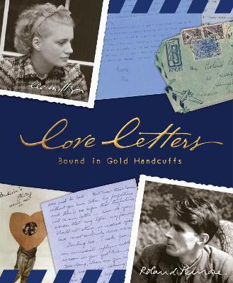 Love Letters Bound in Gold Handcuffs - Lee Miller,Roland Penrose - cover