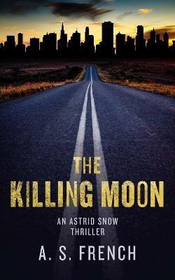 The Killing Moon - A. S. French - cover