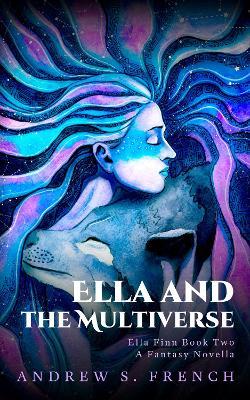 Ella and the Multiverse - Andrew S French - cover