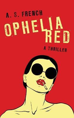 Ophelia Red - A S French - cover