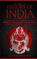 History of India: A Concise Introduction to Indian History, Culture, Mythology, Religion, Gandhi, Characters, Empires, Achievements & More Throughout The Ages - History Brought Alive - cover
